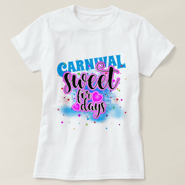CARNIVAL Sweet For Days! T-Shirt (Design Front)