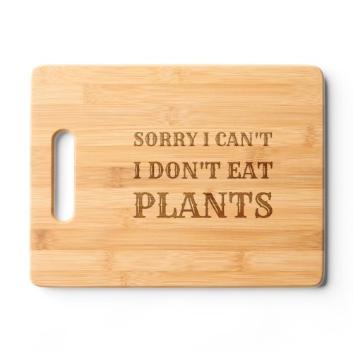 Carnivore I dont eat plants funny meat eater Cutting Board