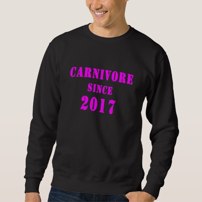 Carnivore Since 2017 2 Sweatshirt (Front)