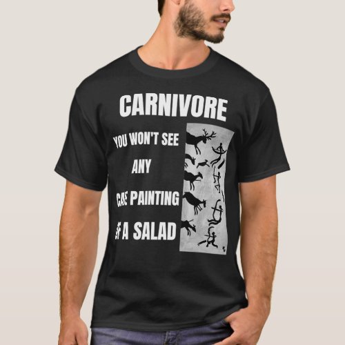 CARNIVORE YOU WONT SEE ANY CAVE PAINTING OF ASALAD T_Shirt