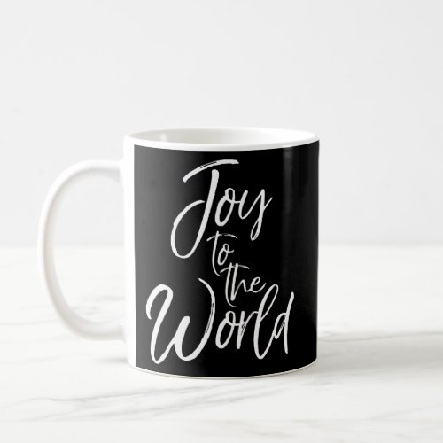 Carol Lyric Quote For Joy To The World Coffee Mug