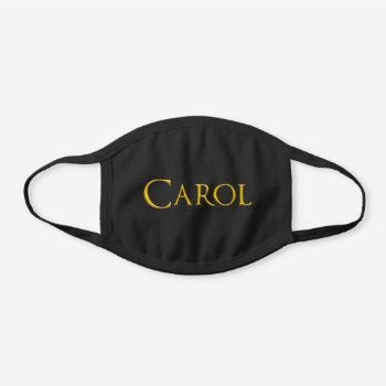 Carol Woman's Name Black Cotton Face Mask by DigitalSolutions2u at Zazzle