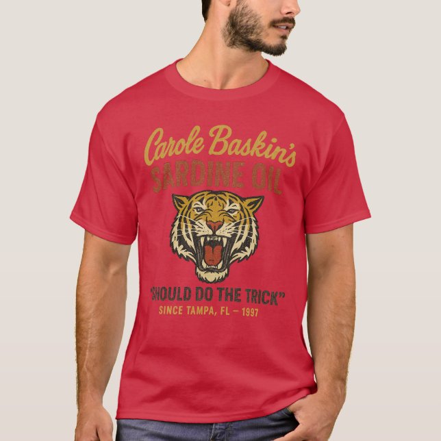 Carole Baskin's Sardine Oil T-Shirt (Front)