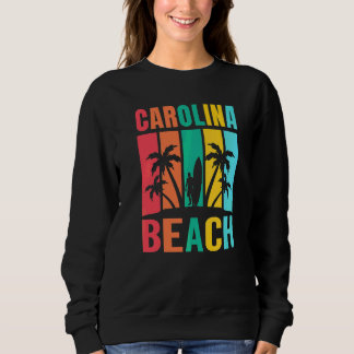 Carolina Beach North Carolina Surfer Summer Vacati Sweatshirt