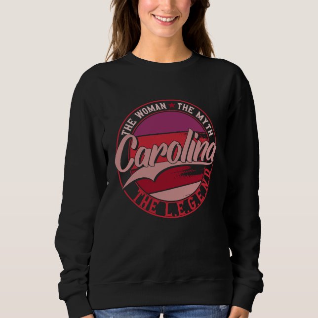 Carolina the Lady of Myth the Legend Sweatshirt (Front)