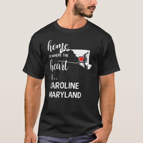 Caroline County Maryland Is Where My Heart Is Gift T_Shirt