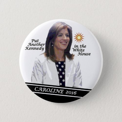 Caroline Kennedy Schlossberg for President 2016 Button