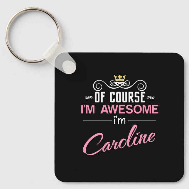 Caroline Of Course I'm Awesome Name Keychain (Front)