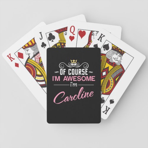 Caroline Of Course Im Awesome Name Playing Cards