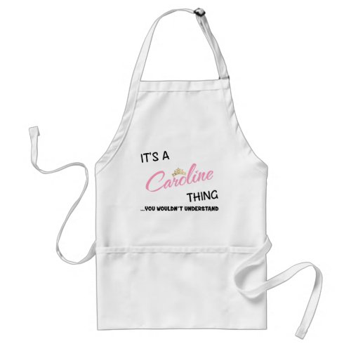 Caroline thing you wouldnt understand adult apron