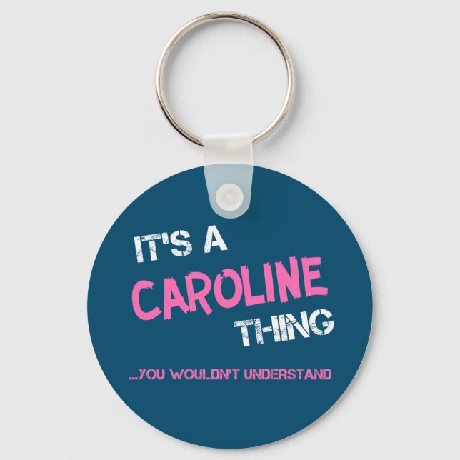Caroline thing you wouldn't understand keychain (Front)