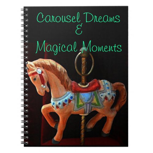 Carousel Horse Dreams and Magical Moments Notebook