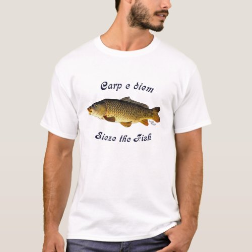 Carp e Diem  Sieze the Fish T_Shirt