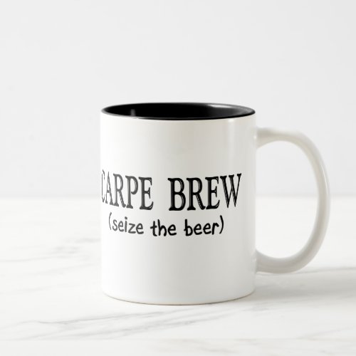 CARPE BREW   Seize the beer Two_Tone Coffee Mug