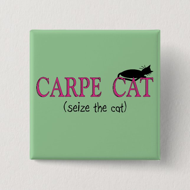 Carpe Cat (Seize The Cat) Gifts Pinback Button (Front)