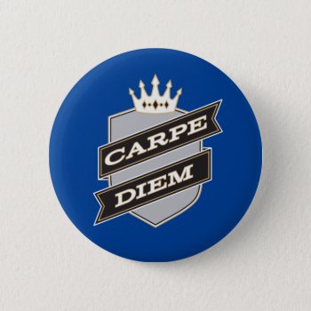 Carpe Diem Button by AnyTownArt at Zazzle