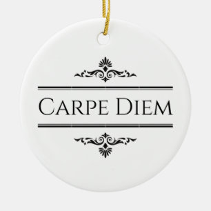 Carpe Diem Ceramic Ornament