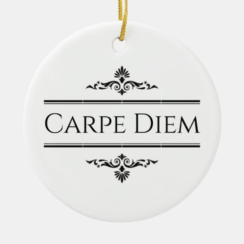 Carpe Diem Ceramic Ornament