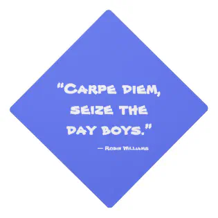 Carpe Diem, Inspirational Graduation quotes Graduation Cap Topper