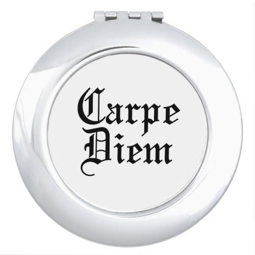 Carpe Diem _ Latin Phrase Compact Mirror