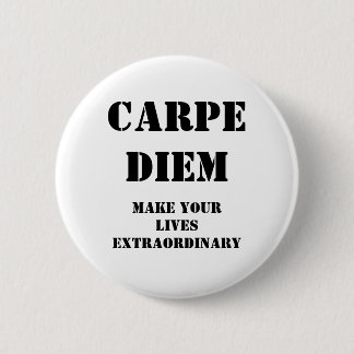 Carpe diem, Make your lives extraordinary Button