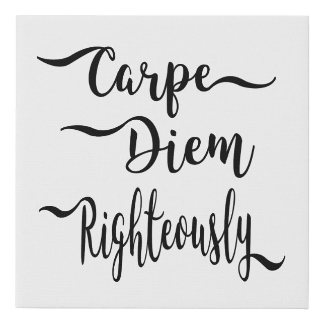 Carpe Diem Righteously Canvas (Front)