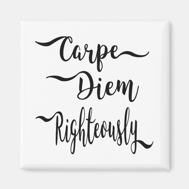 Carpe Diem Righteously Magnet (Front)