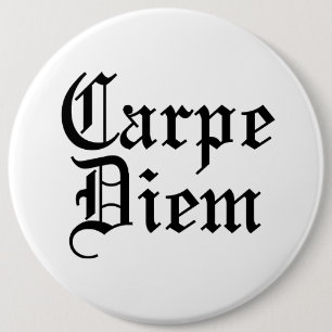 Carpe Diem - Seize The Day Button