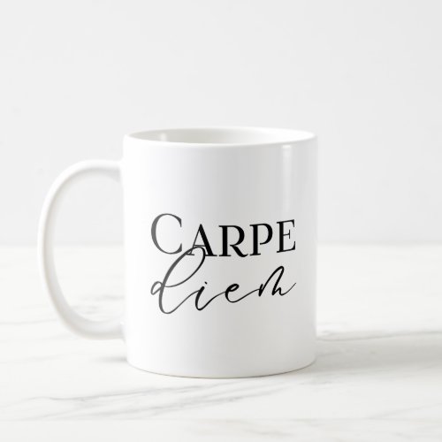 Carpe diem _ Seize the day Coffee Mug