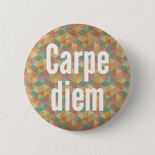 Carpe diem, Seize the day, Colourful Pattern Button (Front)