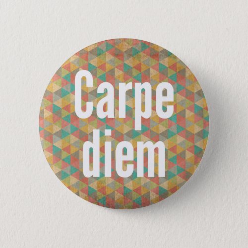 Carpe diem Seize the day Colourful Pattern Button