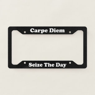 Carpe Diem Seize The Day License Plate Frame