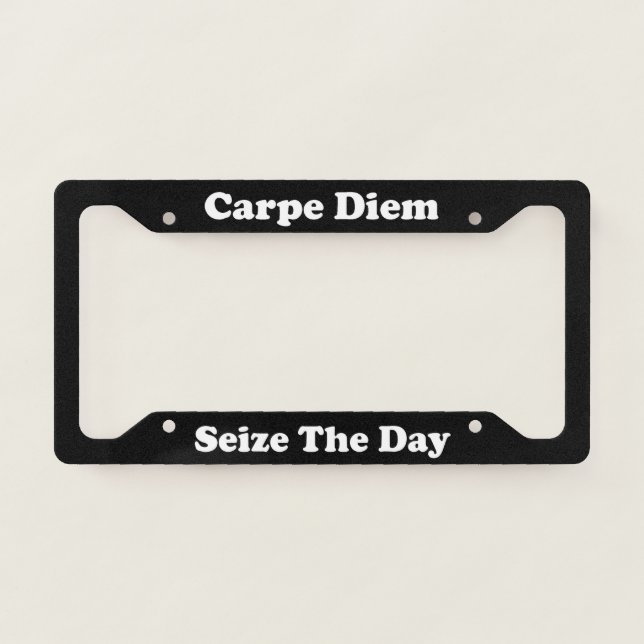 Carpe Diem Seize The Day License Plate Frame (Front)