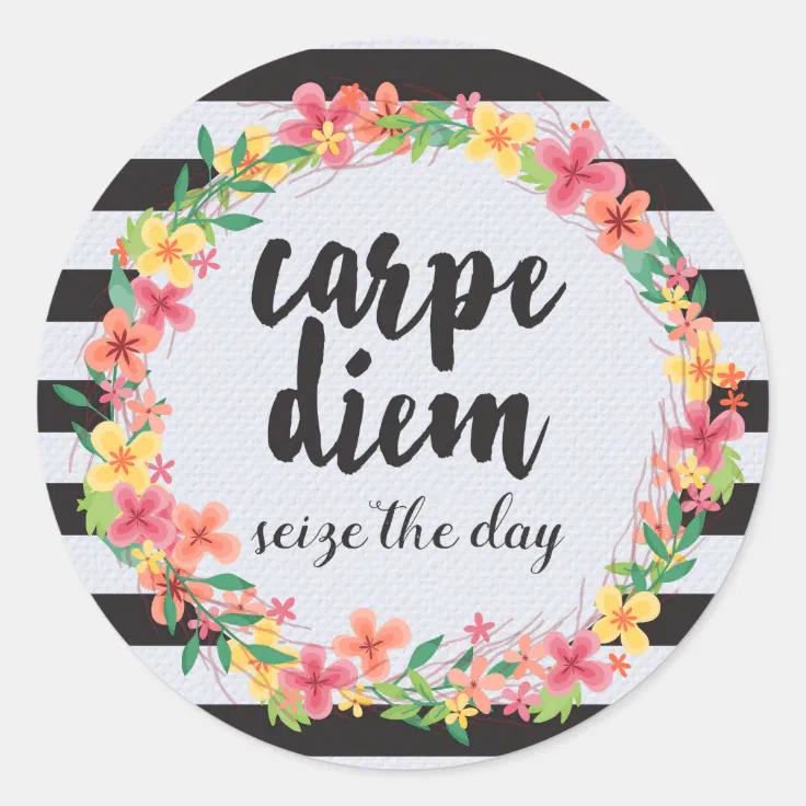 Carpe Diem / Seize The Day Quote Classic Round Sticker Zazzle