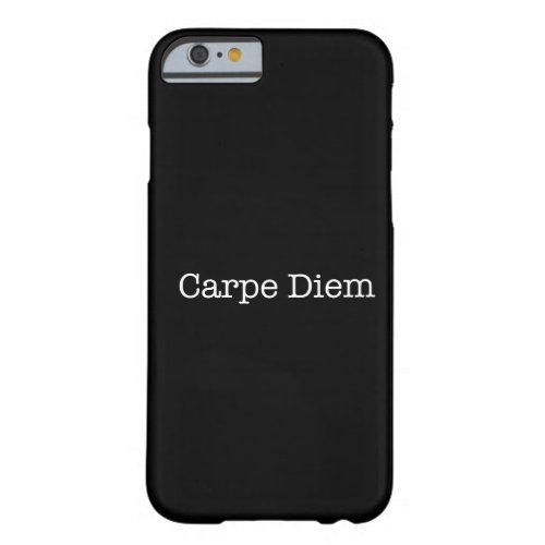 Carpe Diem Seize the Day Quote _ Quotes Barely There iPhone 6 Case