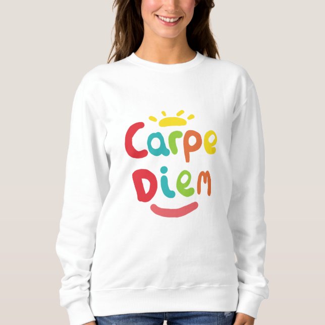 Carpe Diem Sweatshirt (Front)