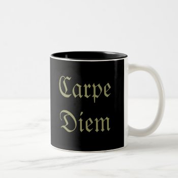 Carpe Diem Two-tone Coffee Mug by rdwnggrl at Zazzle