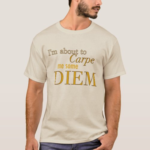 Carpe Me Some Diem T_Shirt