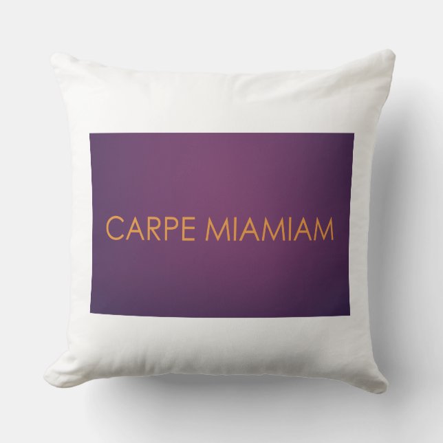 CARPE MIAMIAM THROW PILLOW (Front)