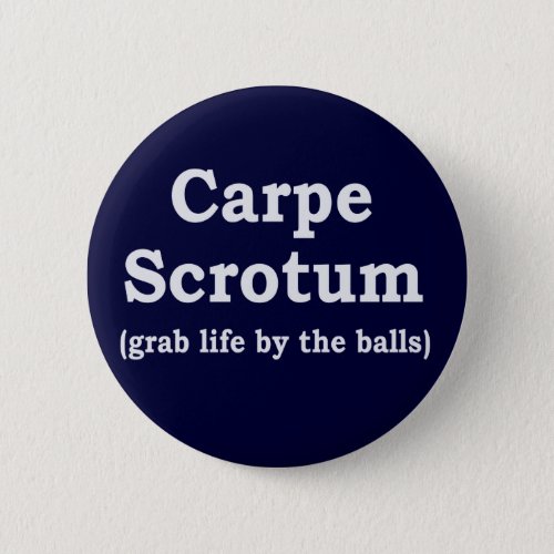 Carpe Scrotum Pinback Button