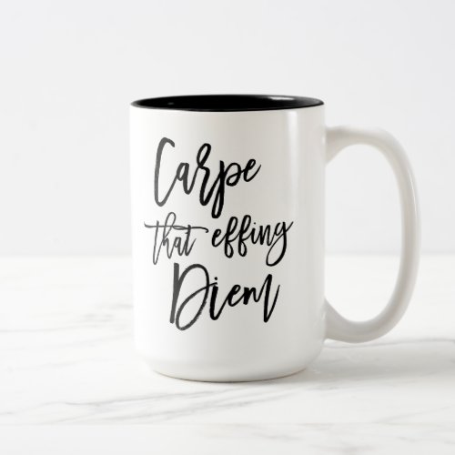 Carpe That Effing Diem Brush Lettered Quote Two_Tone Coffee Mug