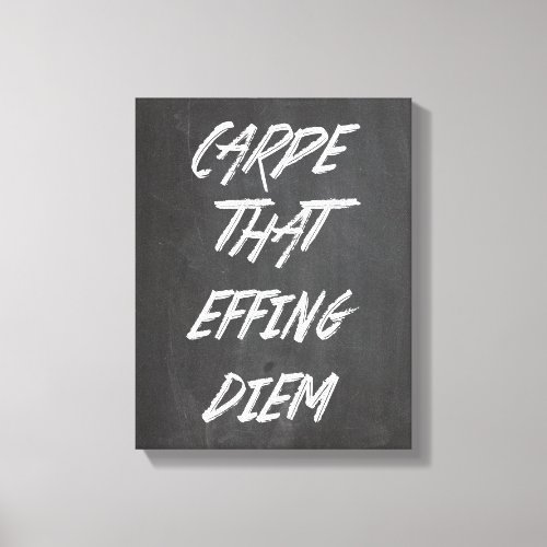 Carpe That Effing Diem Canvas Print