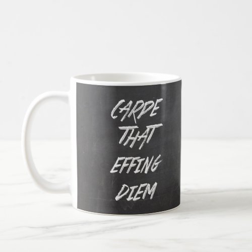 Carpe That Effing Diem Coffee Mug