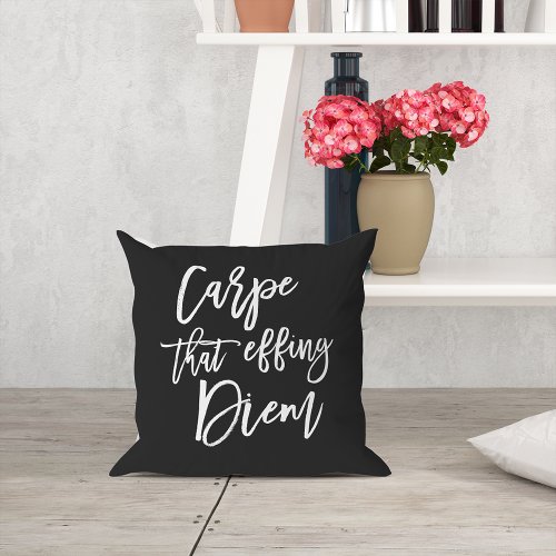 Carpe That Effing Diem Hand Lettered Quote Throw Pillow