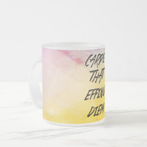 Carpe That Effing Diem  Watercolor Frosted Glass Coffee Mug