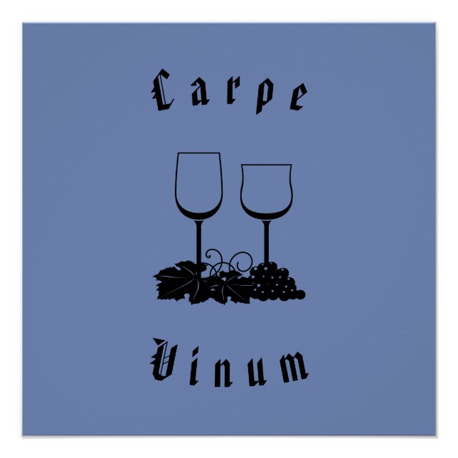 Carpe Vinum (seize the wine) Poster (Front)