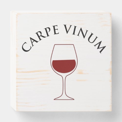Carpe Vinum _ Seize The Wine Wooden Box Sign