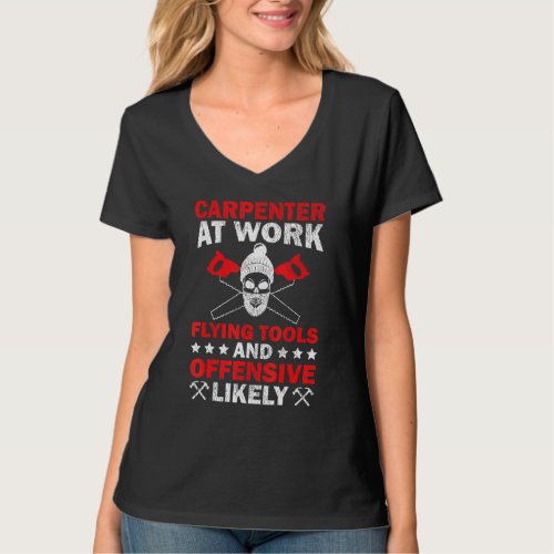 Carpenter At Work Flying Tools And Offensive Likel T_Shirt