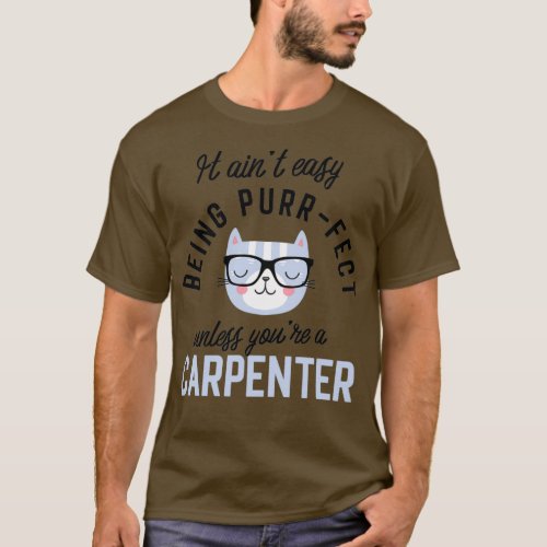 Carpenter Cat Gifts for Cat Lovers It aint easy be T_Shirt