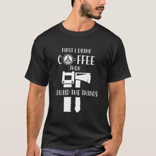 Carpenter Coffee And Woodworking T_Shirt